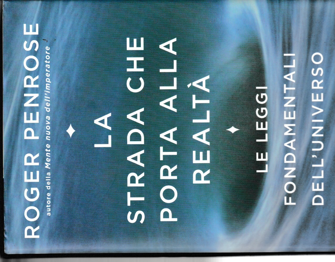 La strada che porta alla realtà. Le leggi fondamentali dell'universo