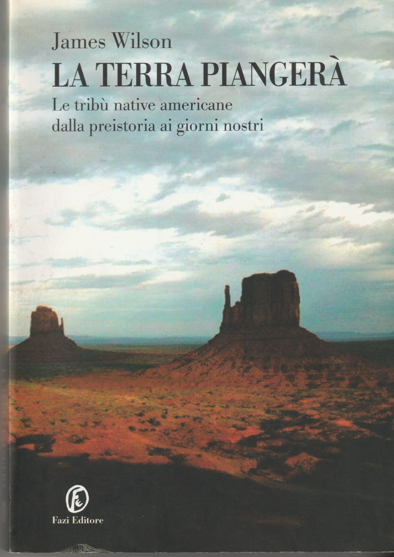 La terra piangerà. Le tribù native americane dalla prestoria ai …