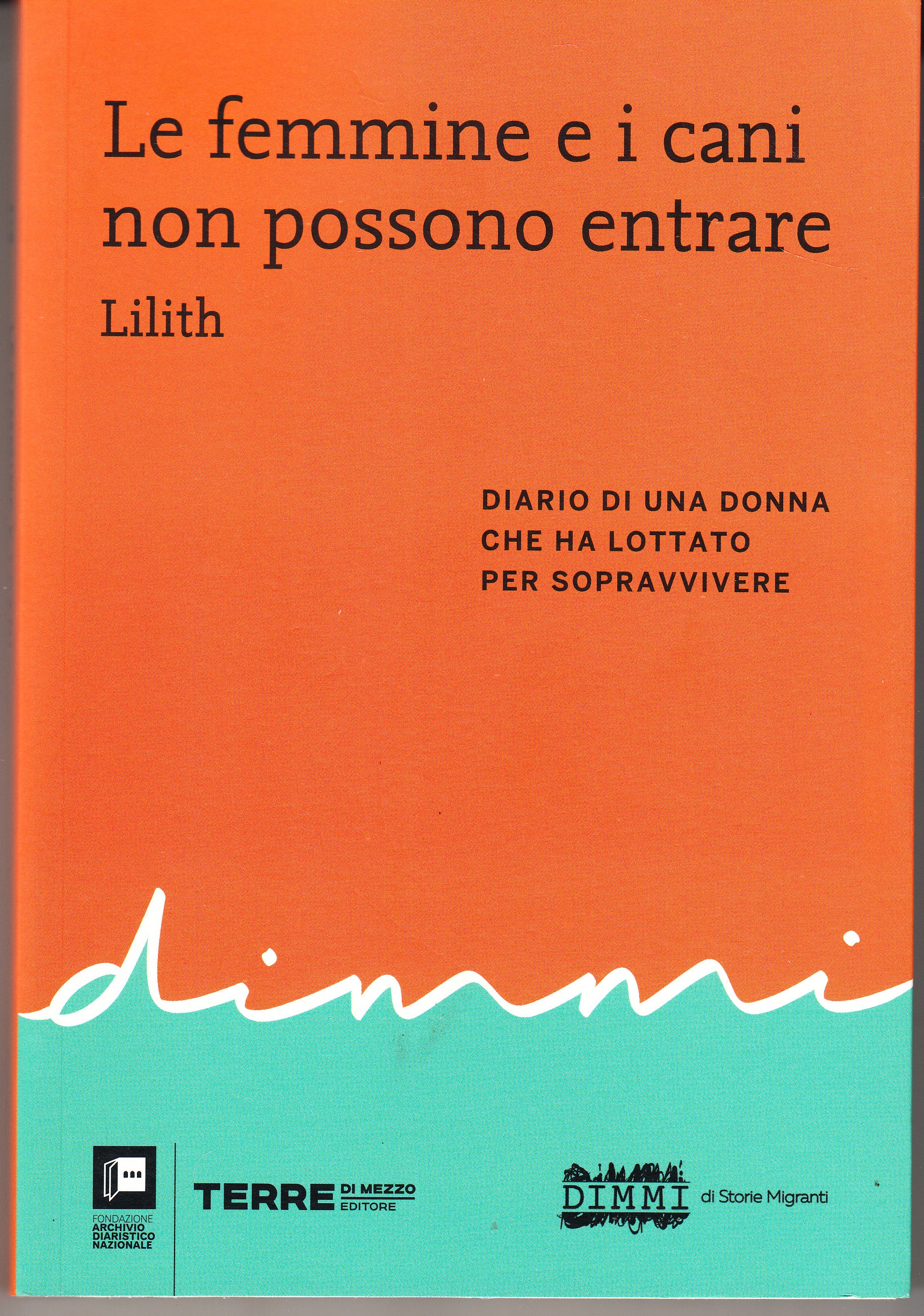 Le femmine e i cani non possono entrare. Diario di …