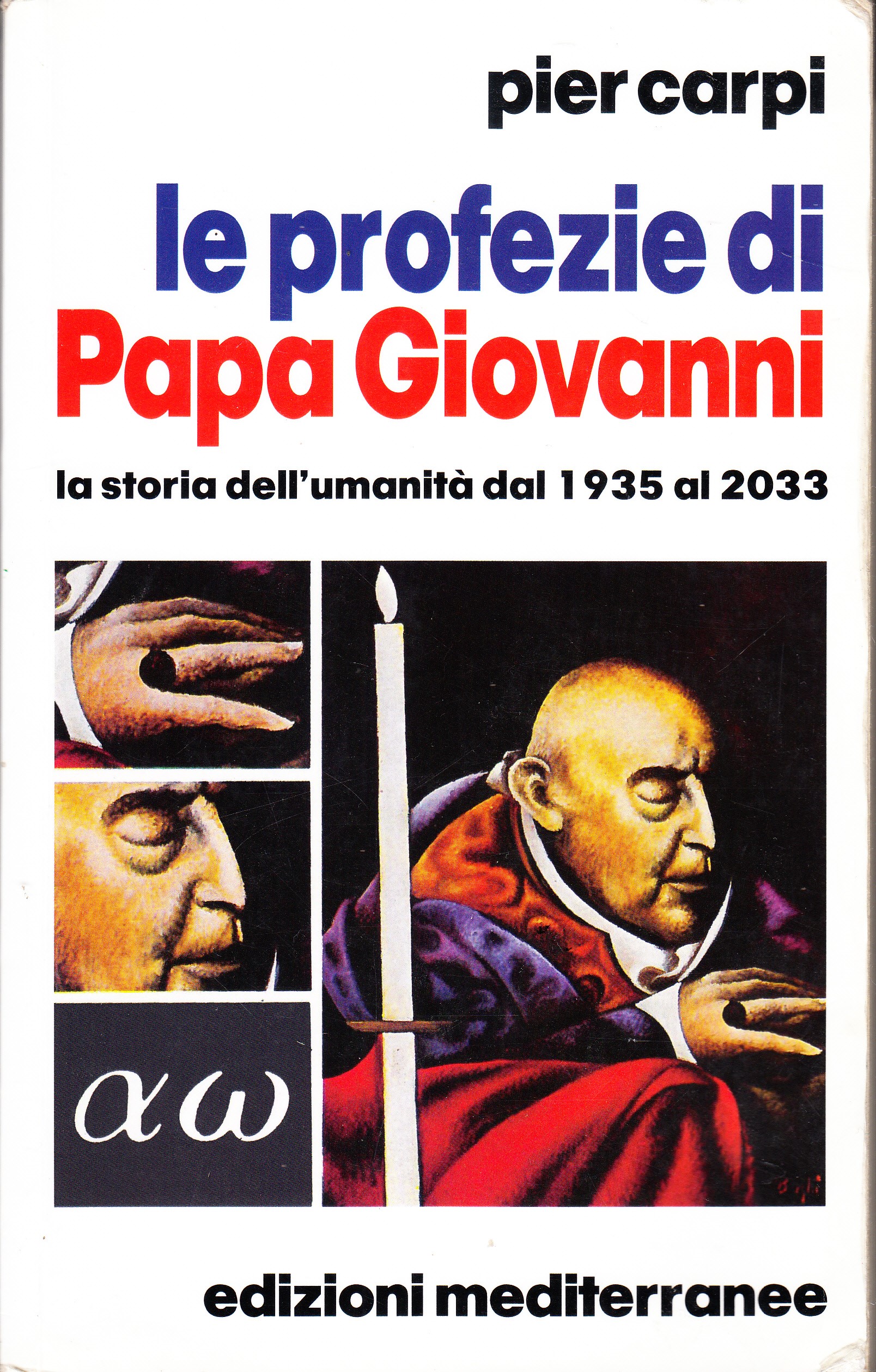 Le profezie di Papa Giovanni. La storia dell'umanità dal 1935 …