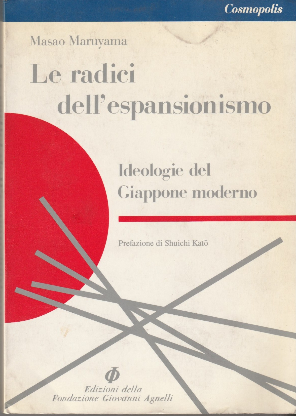 Le radici dell'espansionismo. Ideologie del Giappone moderno. Prefazione di Shuichi …