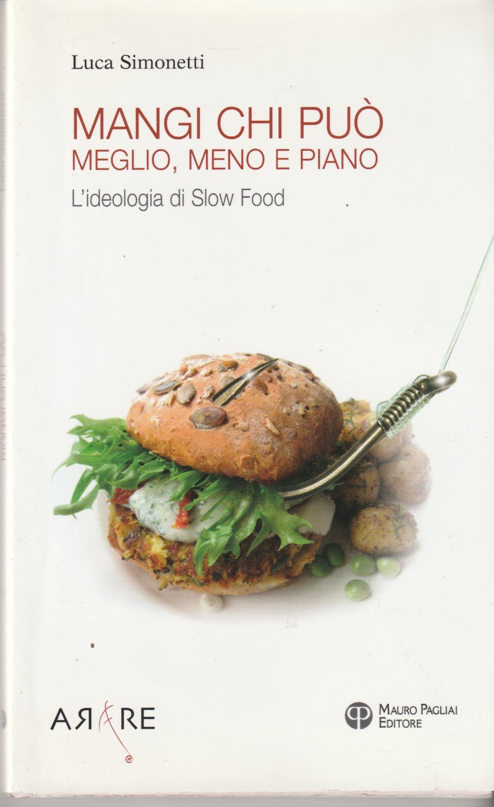 Mangi chi può. Meglio, meno e piano. L'ideologia di Slow …