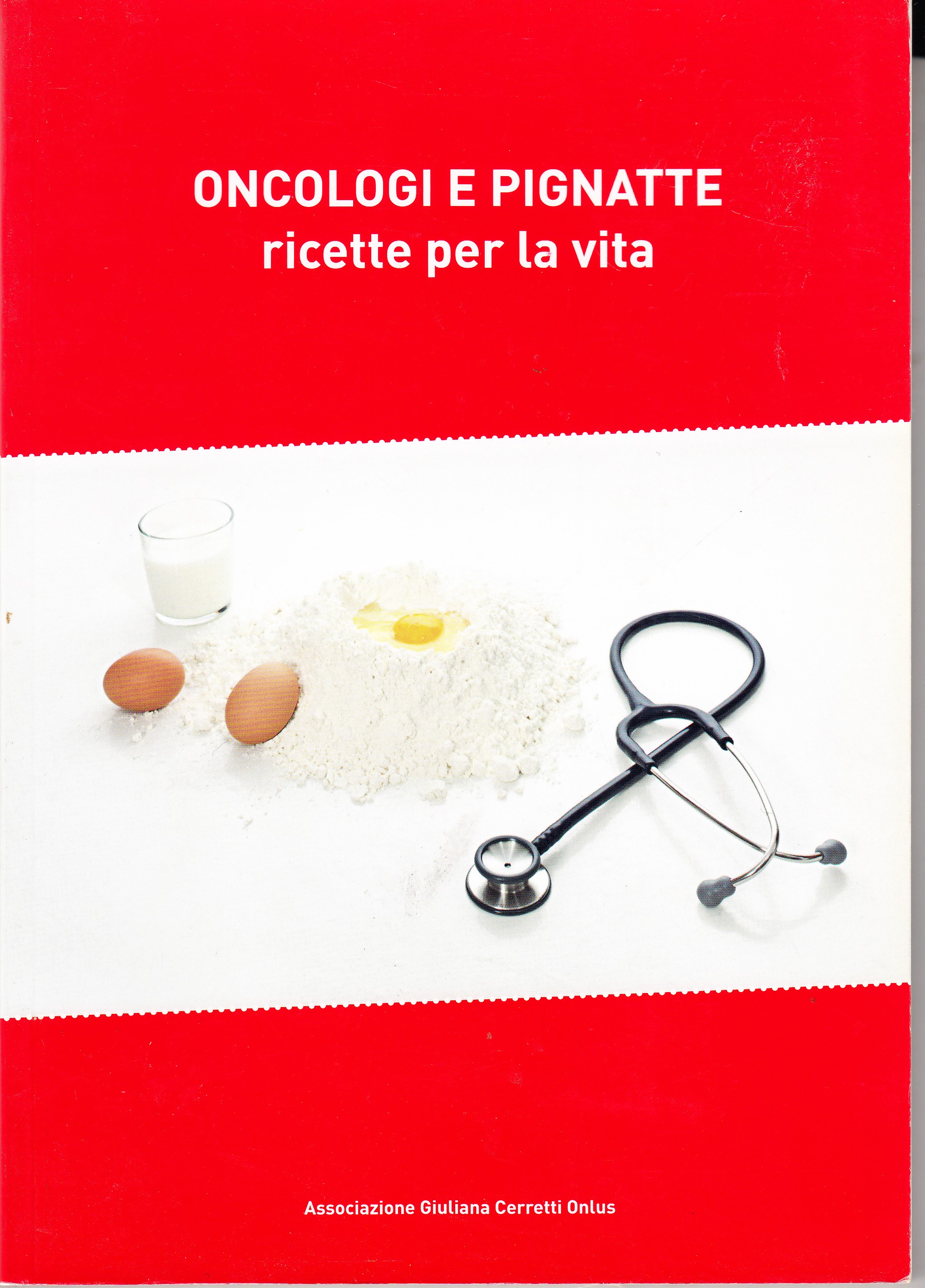 Oncologi e pignatte. Ricette per la vita