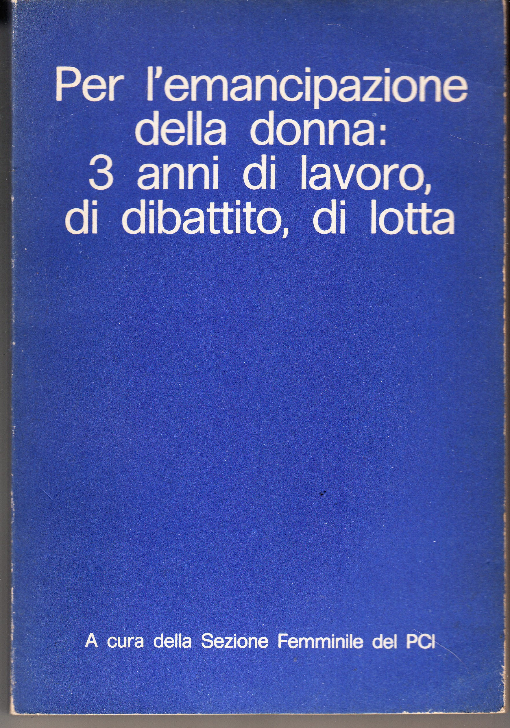 Per l'emancipazione della donna: 3 anni di lavoro, di dibattito, …