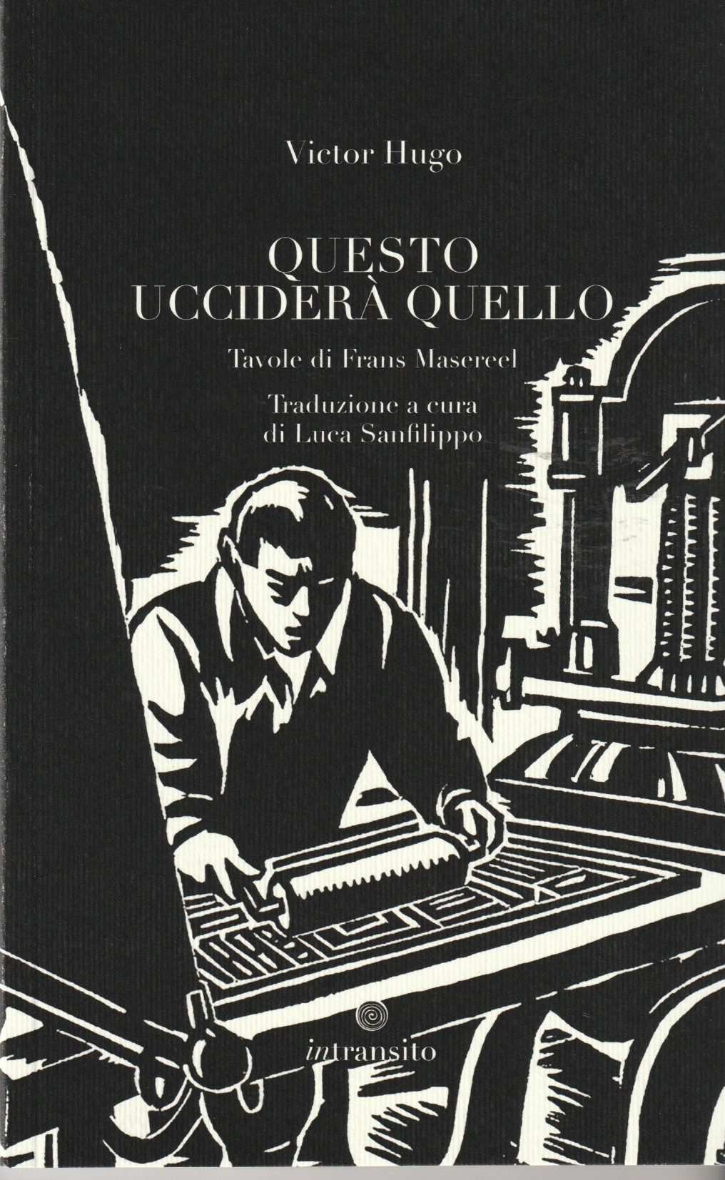 Questo ucciderà quello. Tavole di Frans Masereel. Traduzione a cura …