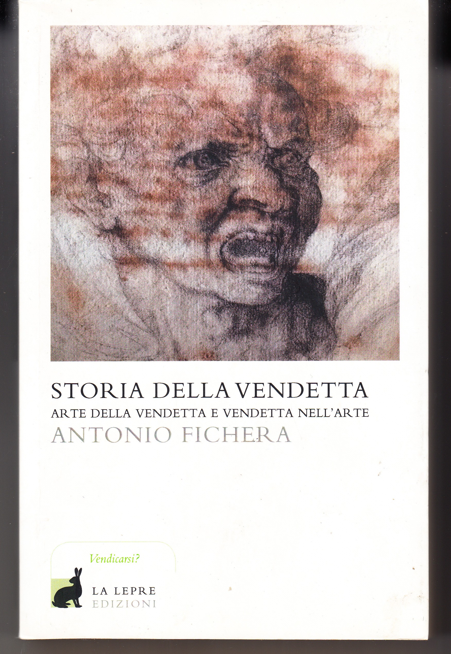 Storia della vendetta. Arte della vendetta e vendetta nell'arte