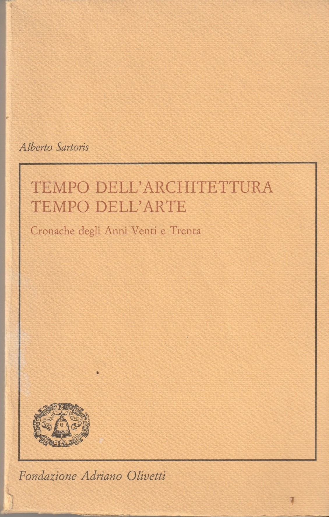 Tempo dell'architettura. Tempo dell'arte. Cronache degli Anni Venti e Trenta