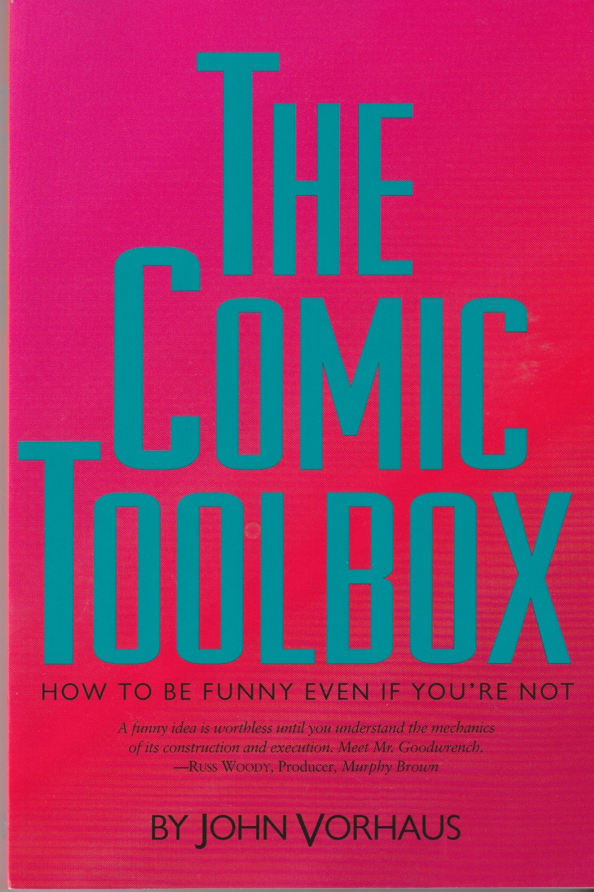 The Comic Toolbox. How to be funny even if you're …