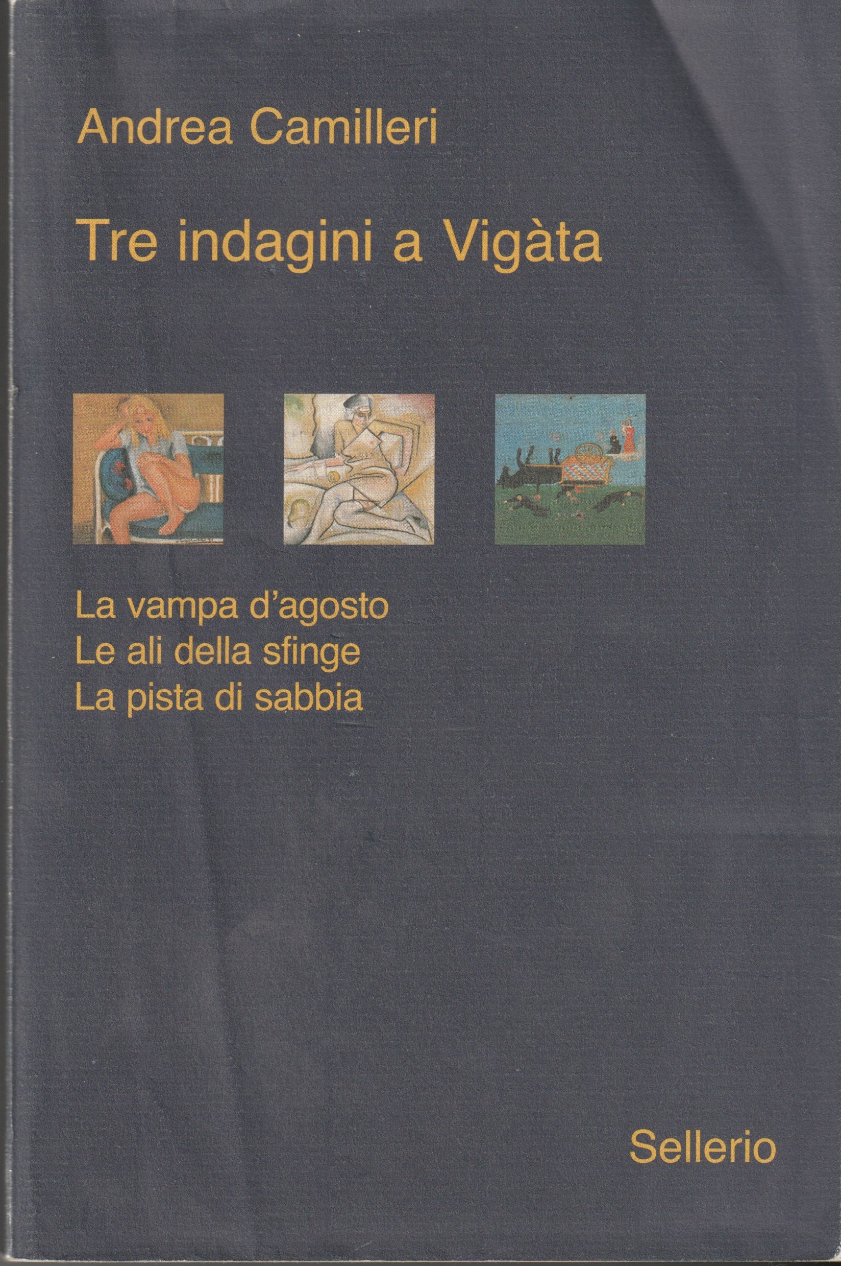 Tre indagini a Vigàta. La vampa d'agosto - Le ali …