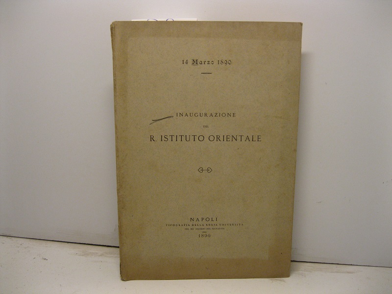 14 Marzo 1890. Inaugurazione del R. Istituto Orientale