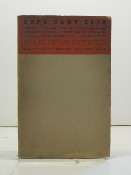 Dopo Sant'Elia. Scritti di G. C. Argan - Carlo Levi …