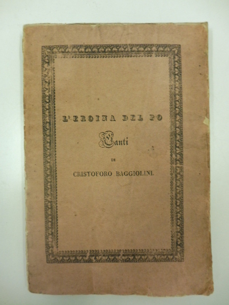 L'eroina del Po. Canti di Cristoforo Baggiolini con note