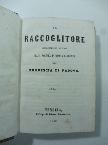 Il Raccoglitore. Pubblicazione annuale della Societa' d'incoraggiamento nella provincia di …