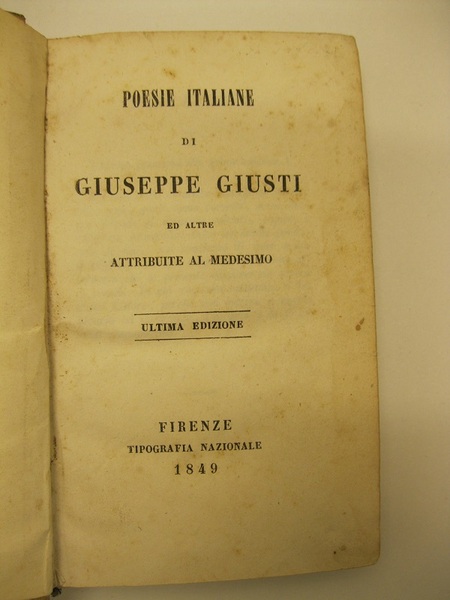 Poesie italiane di Giuseppe Giusti ed altre attribuite al medesimo. …