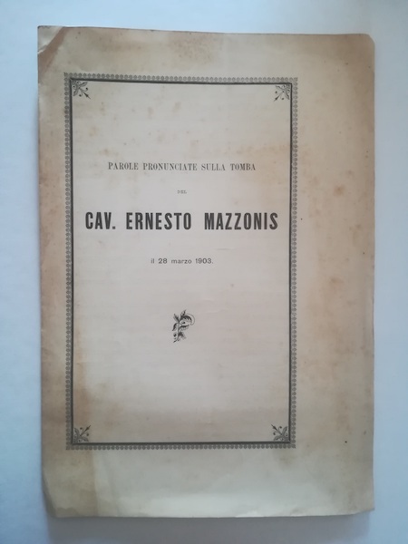 Parole pronunciate sulla tomba del Cav. Ernesto Mazzonis il 28 …