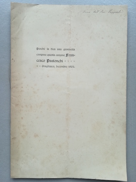 Perche' la dica una giovinetta compose questa canzone Francesco Pastonchi, …