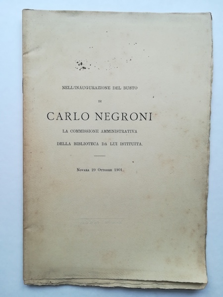 Nell'inaugurazione del busto di Carlo Negroni la commissione amministrativa della …