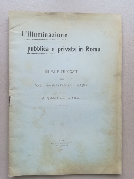 L'illuminazione pubblica e privata in Roma. Rilievi e proposte della …