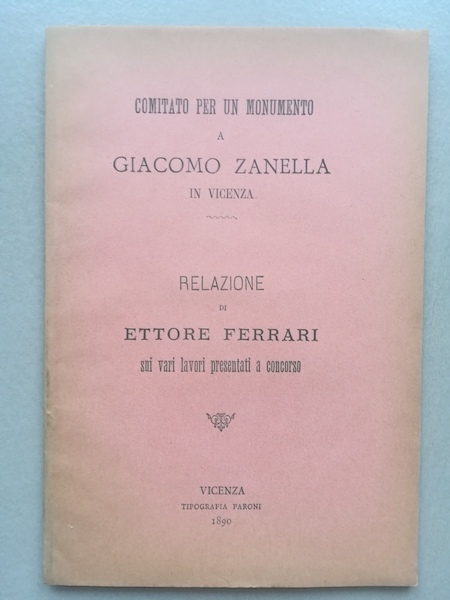 Comitato per un monumento a Giacomo Zanella in Vicenza. Relazione. …