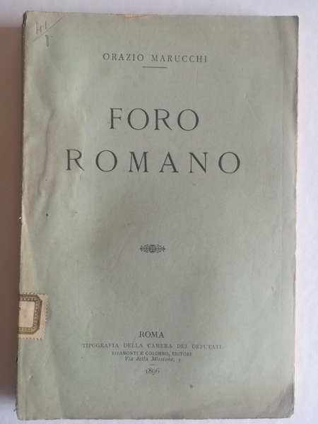 Escursioni archeologiche in Roma. Parte I. Foro romano
