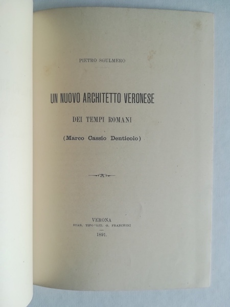 Un nuovo architetto veronese dei tempi romani (Marco Cassio Denticolo)