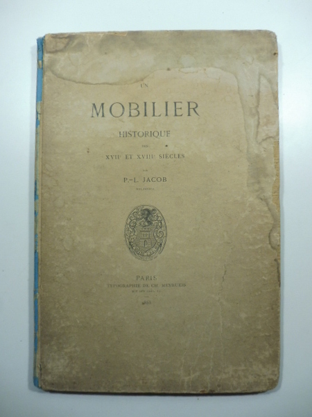 Un mobilier historique des XVII et XVIII siecles