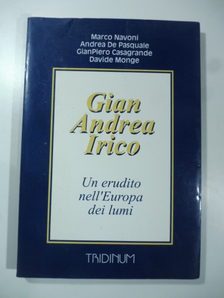 Gian Andrea Irico. Un erudito nell'Europa dei lumi