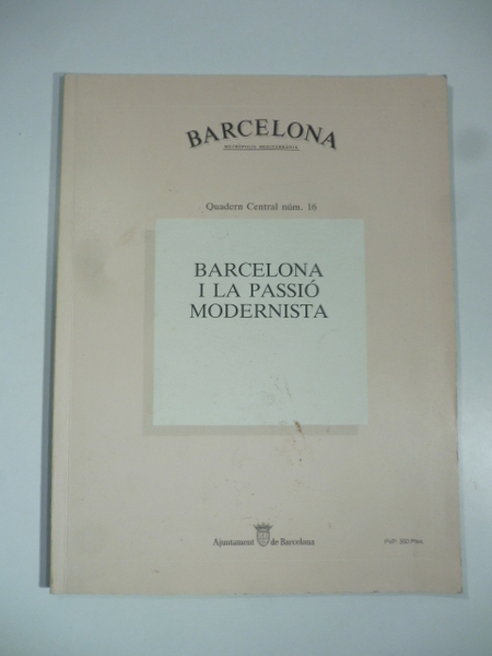 Barcelona i la passio modernista. Quadern Central n. 16