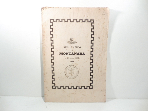 Sul campo di Montanara il 29 maggio 1867. Parole di …