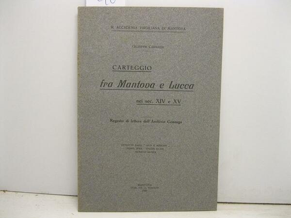 R. Accademia Virgiliana di Mantova. Carteggio fra Mantova e Lucca …