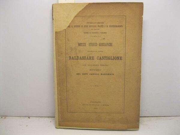 Notizie storico-biografiche intorno al conte Baldassare Castiglione con documenti inediti. …