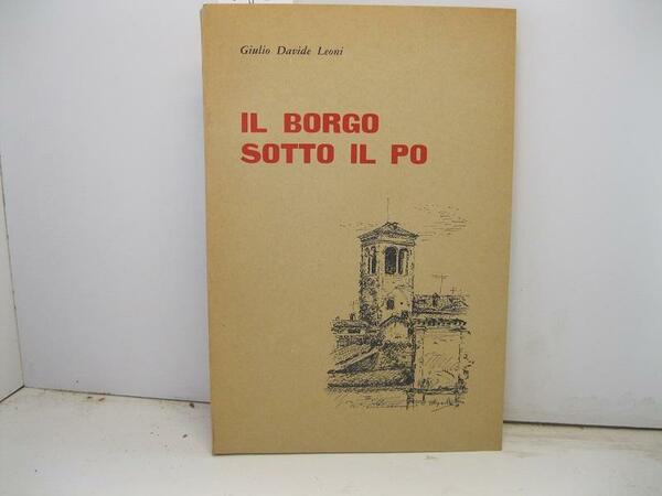 Il borgo sotto il Po. Disegni di Dante Spelta