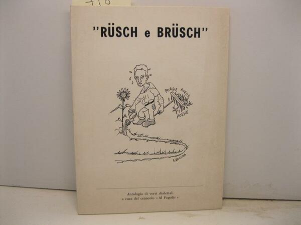 Rusch e brusch. Antologia di versi dialettali a cura del …