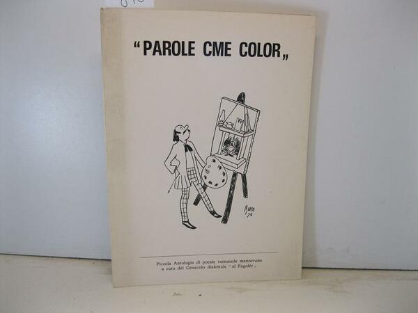 Parole come color. Piccola antologia di poesie vernacole mantovane a …