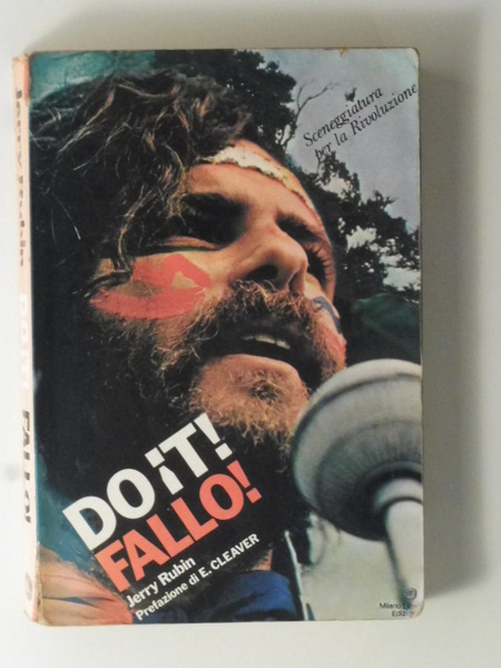 Do it! Fallo! Sceneggiatura per la rivoluzione di Jerry Rubin. …
