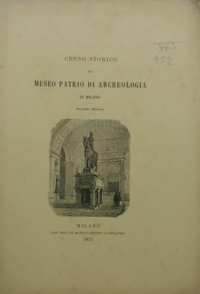 Cenno storico sul Museo Patrio di Archeologia in Milano. Seconda …