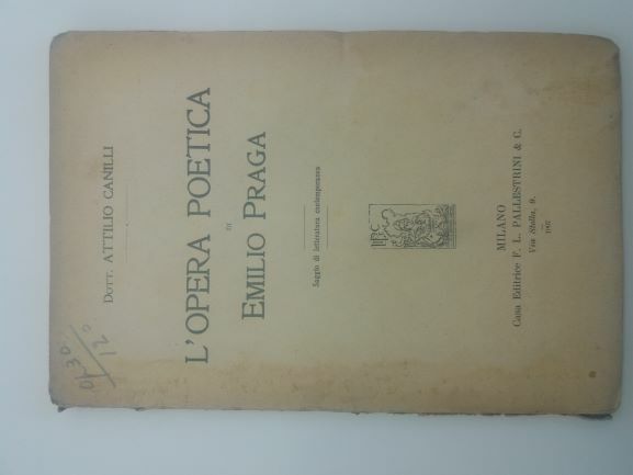 L'opera poetica di Emilio Praga. Saggio di letteratura contemporanea