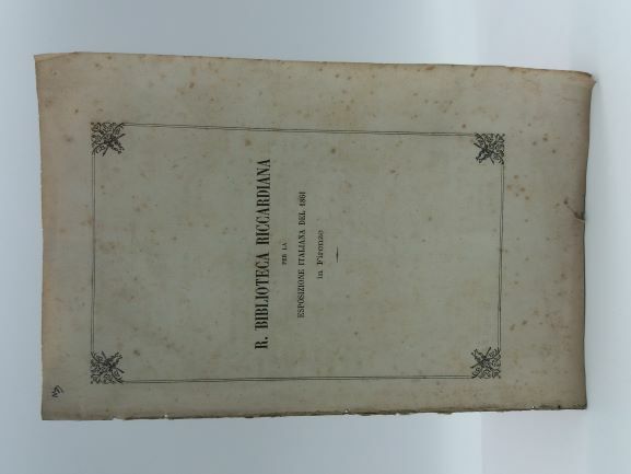 R. Biblioteca Riccardiana per la Esposizione italiana del 1861 in …