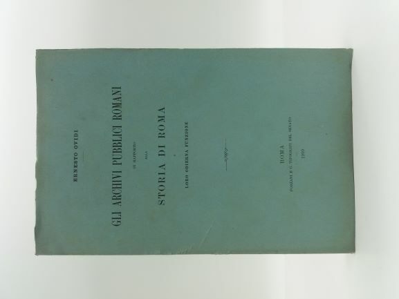 Gli archivi pubblici romani in rapporto alla storia di Roma …