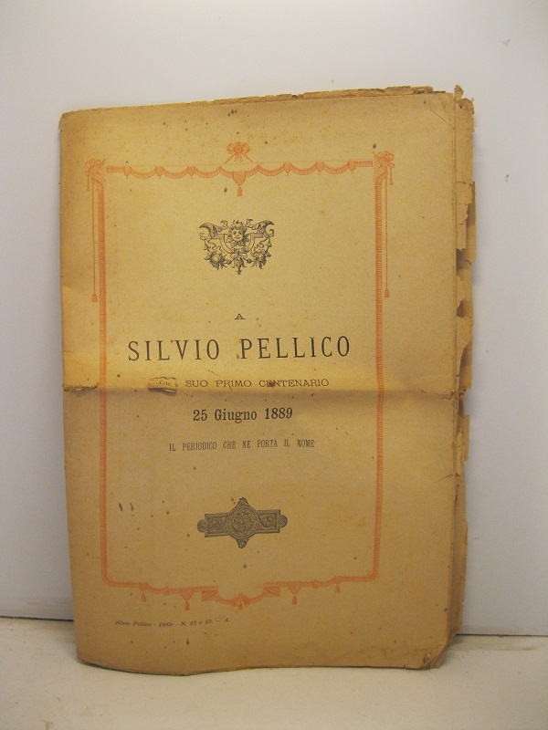 A Silvio Pellico nel suo primo centenario 25 giugno 1889 …