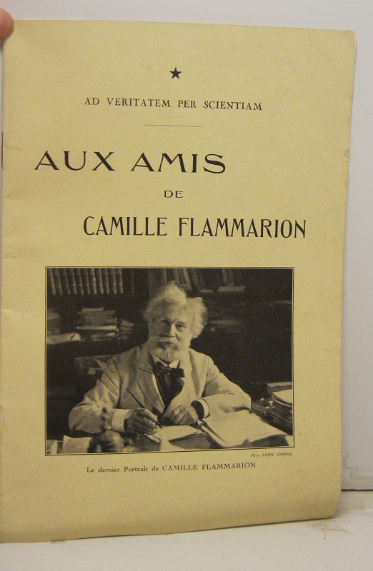 Ad veritatem per scientiam. Aux amis de Camille Flammarion