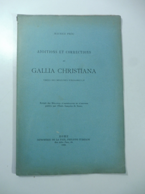 Additions et corrections au Gallia christiana tirees des registres d'Honorius …