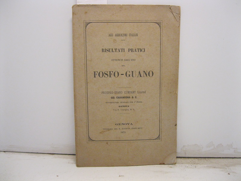 AGLI AGRICOLTORI ITALIANI - Risultati pratici ottenuti dall'uso del fosfo …