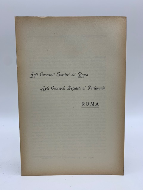 Agli Onorevoli Senatori del Regno. Agli onorevoli Deputati del Regno …