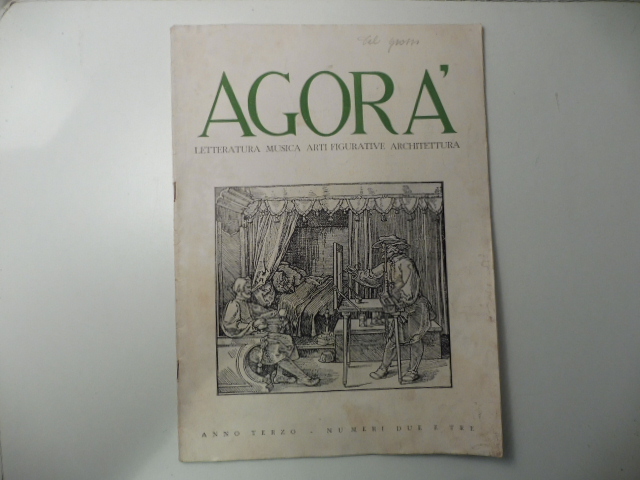 Agora'. Letteratura, musica, arti figurative, architettura, anno III, numeri 2-3, …