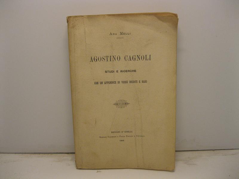 Agostino Cagnoli. Studi e ricerche con un'appendice di versi inediti …