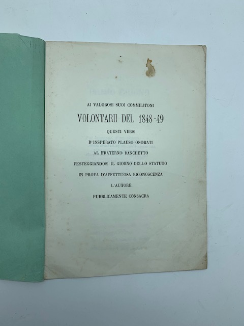 Ai valorosi suoi commilitoni volontarii del 1848-49 questi versi d'insperato …