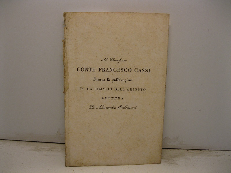 Al Chiarissimo Conte Francesco Cassi intorno la pubblicazione di un …