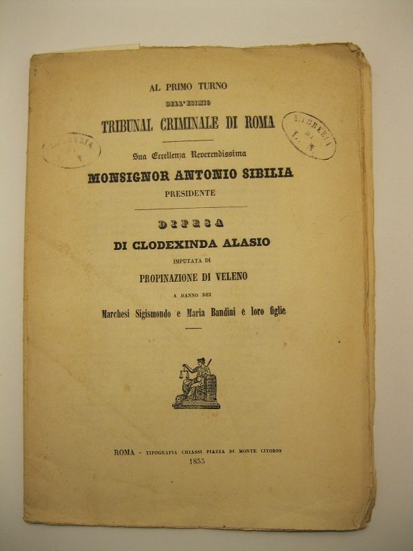 Al primo turno dell'esimio tribunal criminale di Roma. Sua ecc. …