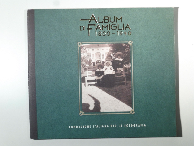 Album di famiglia 1850-1940 a cura di Dario Reteuna